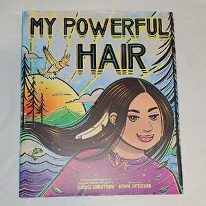 My Powerful Hair: A Hardcover–Picture Book by Carole Lindstrom Used